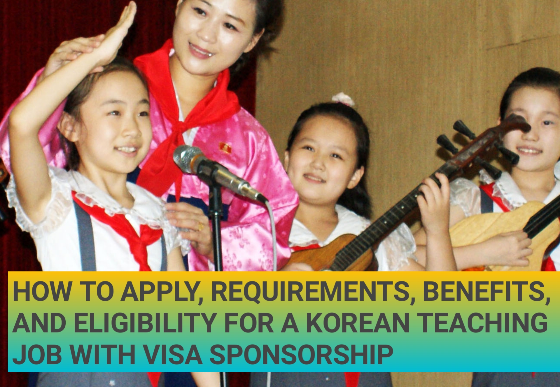 How to Apply, Requirements, Benefits, and Eligibility for a Korean Teaching Job with Visa Sponsorship