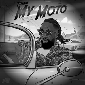 My Moto – Timaya Latest Music | Mp3 Download