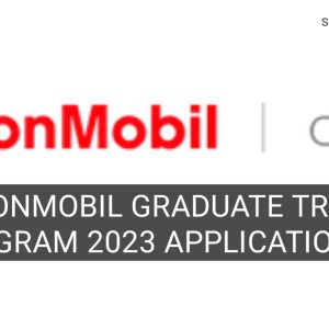 Apply: ExxonMobil Graduate Trainee Program 2023 Application Guildlnes For Engineering and Non-Engineering Candidates.